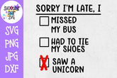 Sorry I'm Late Saw a Unicorn SVG - First Day of School SVG